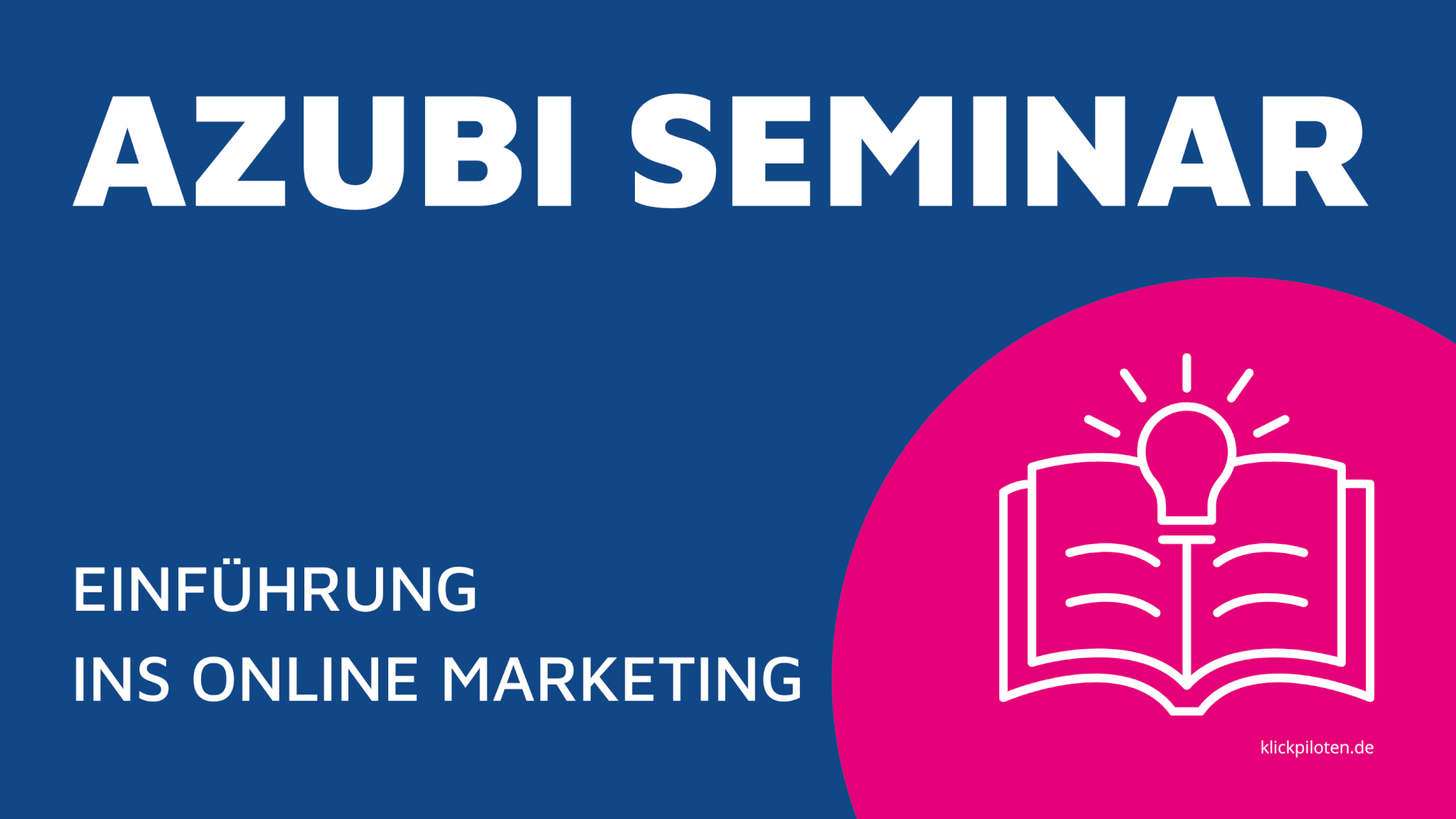 Einführung ins Online-Marketing für Auszubildende: Werben mit Google, Facebook, Instagram, TikTok & Co. Webinar