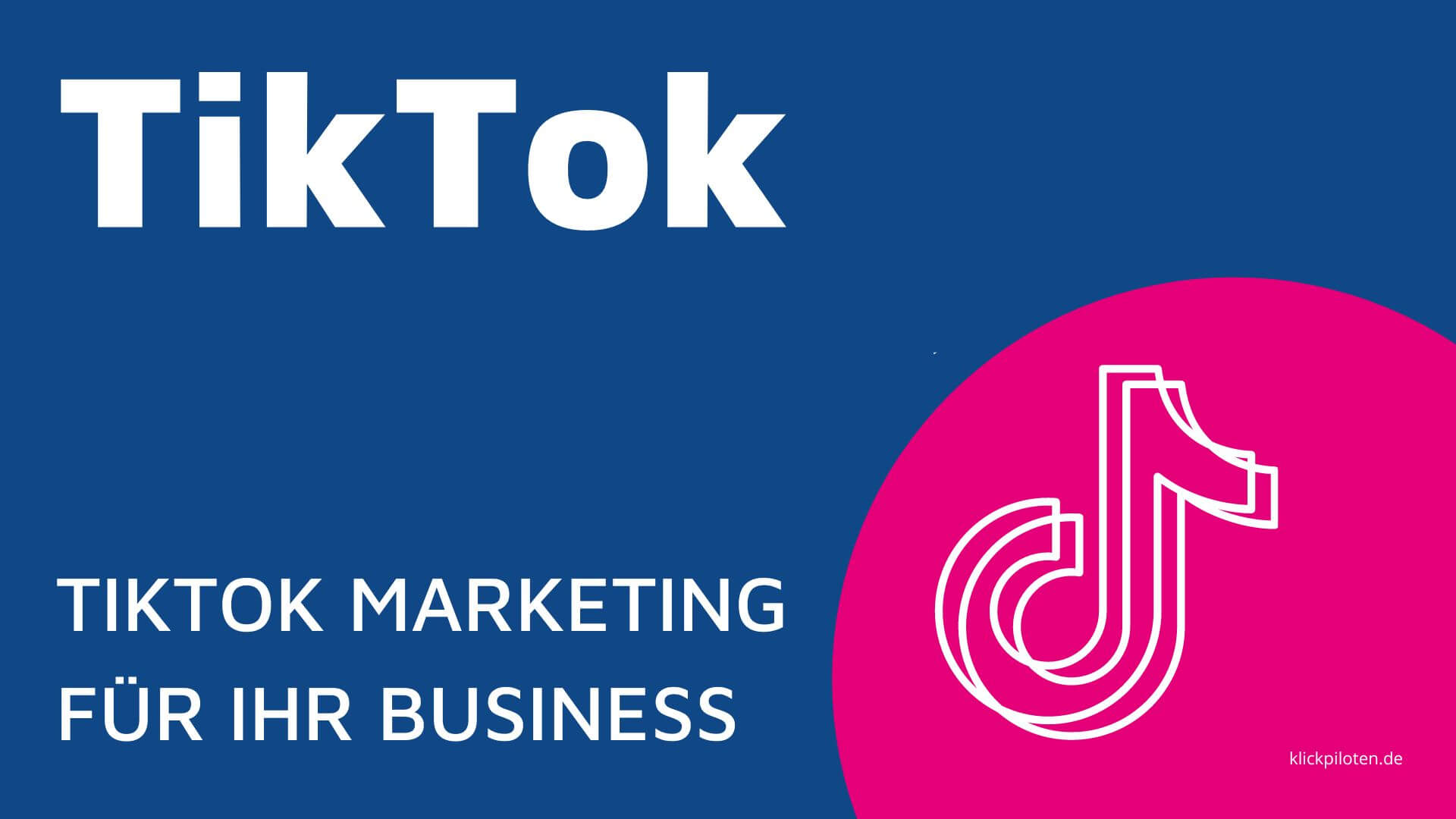 TikTok für Unternehmen - Kompakt Seminar für Einsteiger:innen im TikTok Marketing